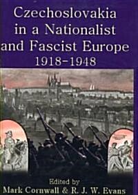 Czechoslovakia in a Nationalist and Fascist Europe, 1918-1948 (Hardcover)