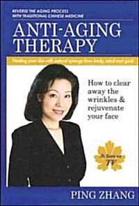 Anti-Aging Therapy: Healing Your Skin with Natural Synergy from Body, Mind and Spirit (Paperback)