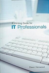 A Writing Guide for IT Professionals (Paperback)