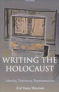 Writing the Holocaust : Identity, Testimony, Representation (Hardcover)