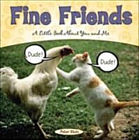 Fine Friends: A Little Book about You and Me (Hardcover)