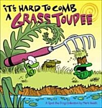 Its Hard to Comb a Grass Toupee: A Spot the Frog Collection (Paperback)