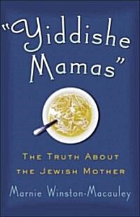 Yiddishe Mamas: The Truth about the Jewish Mother (Paperback)