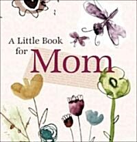 A Little Book for Mom (Hardcover)