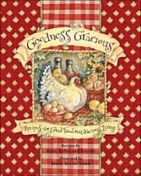 Goodness Gracious: Recipes for Good Food and Gracious Living (Paperback)