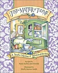 Just a Matter of Thyme: A Simple Collection of Satisfying Recipes (Paperback)
