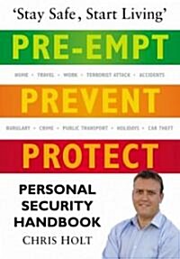 Pre-empt, Prevent, Protect : Personal Security Handbook (Hardcover)