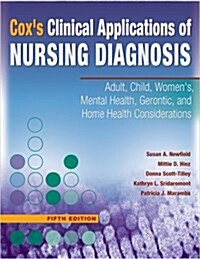 Coxs Clinical Applications of Nursing Diagnosis: Adult, Child, Womens, Mental Health, Gerontic, and Home Health Considerations (Paperback, 5)