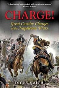 Charge! : Great Cavalry Charges of the Napoleonic Wars (Hardcover, New ed)