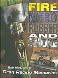 Fire, Nitro, Rubber, and Smoke (Paperback)