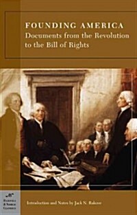 Founding America: Documents from the Revolution to the Bill of Rights (Barnes & Noble Classics Series) (Paperback)