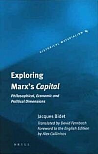 Exploring Marxs Capital: Philosophical, Economic and Political Dimensions (Hardcover)