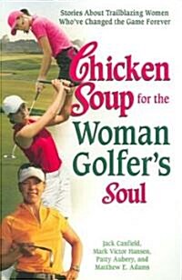 Chicken Soup for the Woman Golfers Soul (Paperback)