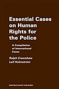 Essential Cases on Human Rights for the Police: Reviews and Summaries of International Cases (Paperback)