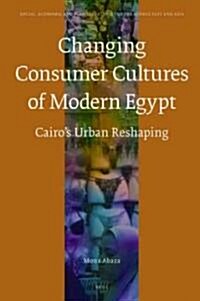 The Changing Consumer Cultures of Modern Egypt: Cairos Urban Reshaping (Hardcover)