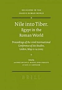 Nile Into Tiber: Egypt in the Roman World: Proceedings of the 3rd International Conference of Isis Studies, Leiden, May 11-14 2005 (Hardcover)