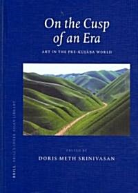 On the Cusp of an Era: Art in the Pre-Kuṣāṇa World (Hardcover)