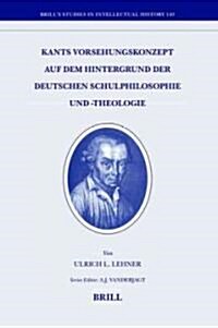 Kants Vorsehungskonzept Auf Dem Hintergrund der Deutschen Schulphilosophie Und -Theologie (Hardcover)