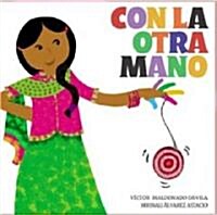 Con La Otra Mano / With the Other Hand (Hardcover)