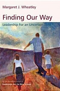 Finding Our Way: Leadership for an Uncertain Time (Paperback)