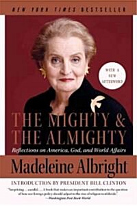 The Mighty and the Almighty: Reflections on America, God, and World Affairs (Paperback)