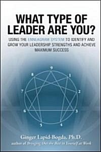 What Type of Leader Are You?: Using the Enneagram System to Identify and Grow Your Leadership Strenghts and Achieve Maximum Succes (Paperback)
