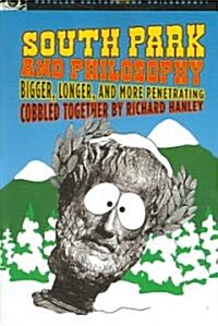 South Park and Philosophy: Bigger, Longer, and More Penetrating (Paperback)
