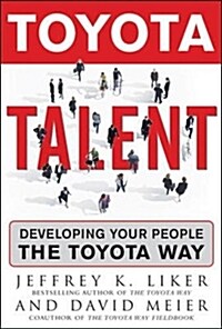 [중고] Toyota Talent: Developing Your People the Toyota Way (Hardcover)