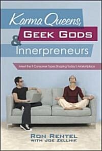 Karma Queens, Geek Gods, and Innerpreneurs: Meet the 9 Consumer Types Shaping Todays Marketplace (Hardcover)