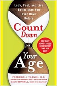 Count Down Your Age: Look, Feel, and Live Better Than You Ever Have Before (Hardcover)