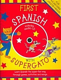 First Spanish with Supergato: Learn Spanish the Super-Fun Way Through Games, Activities and Songs [With CD] (Paperback)