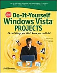 Cnet Do-It-Yourself Windows Vista Projects: 24 Cool Things You Didnt Know You Could Do! (Paperback)