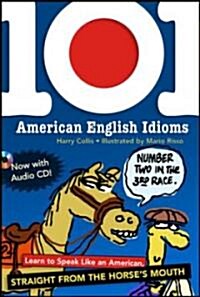 [중고] 101 American English Idioms W/Audio CD: Learn to Speak Like an American Straight from the Horses Mouth [With Audio CD] (Paperback, 2)
