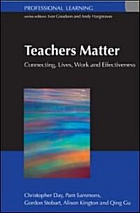 Teachers Matter : Connecting Work, Lives and Effectiveness (Hardcover)