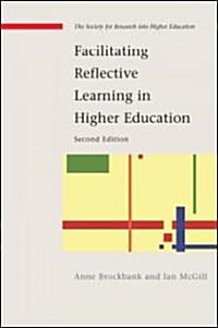 Facilitating Reflective Learning in Higher Education (Paperback, 2 ed)