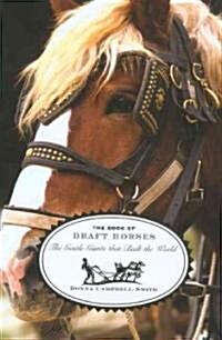 The Book of Draft Horses: The Gentle Giants That Built the World (Hardcover)