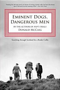 Eminent Dogs, Dangerous Men: Searching Through Scotland for a Border Collie (Paperback)