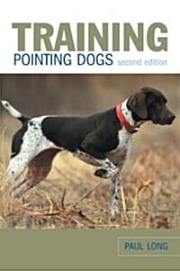 Training Pointing Dogs (Paperback, 2)