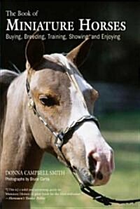 The Book of Miniature Horses: Buying, Breeding, Training, Showing, and Enjoying (Paperback)