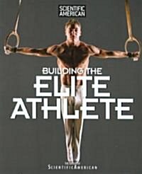 Scientific American Building the Elite Athlete (Paperback)