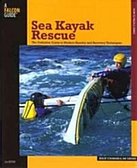 Sea Kayak Rescue: The Definitive Guide to Modern Reentry and Recovery Techniques (Paperback, 2)