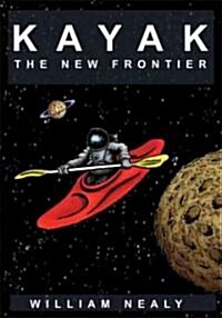Kayak: The New Frontier: The Animated Manual of Intermediate and Advanced Whitewater Technique (Paperback, 2)
