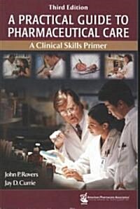 A Practical Guide to Pharmaceutical Care (Paperback, 3rd)