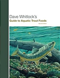 Dave Whitlocks Guide to Aquatic Trout Foods (Paperback, 2)