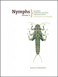 Nymphs, Stoneflies, Caddisflies, and Other Important Insects: Including the Lesser Mayflies (Hardcover)