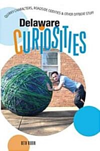 Delaware Curiosities: Quirky Characters, Roadside Oddities & Other Offbeat Stuff (Paperback)