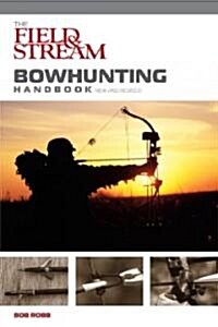 Field & Stream Bowhunting Handbook, New and Revised (Paperback, Revised)
