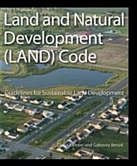 [중고] The Land and Natural Development (LAND) Code : Guidelines for Sustainable Land Development (Hardcover)