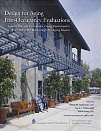 Design for Aging Post-Occupancy Evaluations: Lessons Learned from Senior Living Environments Featured in the AIAs Design for Aging Review (Hardcover)