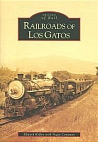 Railroads of Los Gatos (Paperback)